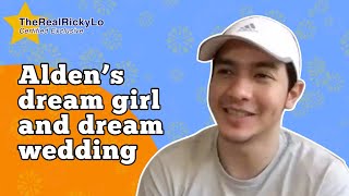 Alden's dream girl and dream wedding  | TheRealRickyLo Certified Exclusive