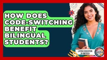 How Does Code-switching Benefit Bilingual Students? - Latino Education in America