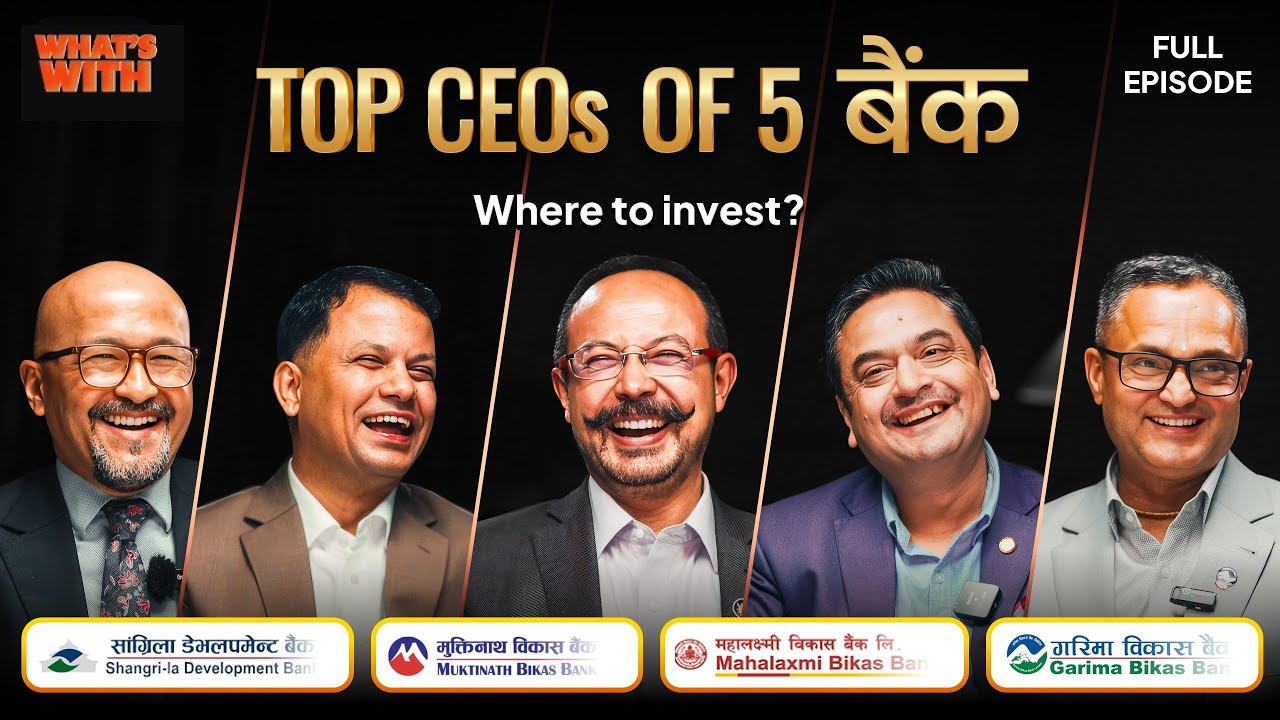 #EP12 What’s With Development Banks in Nepal ? Mahalaxmi, Shangri-la, Garima, Muktinath  | WhatsWith