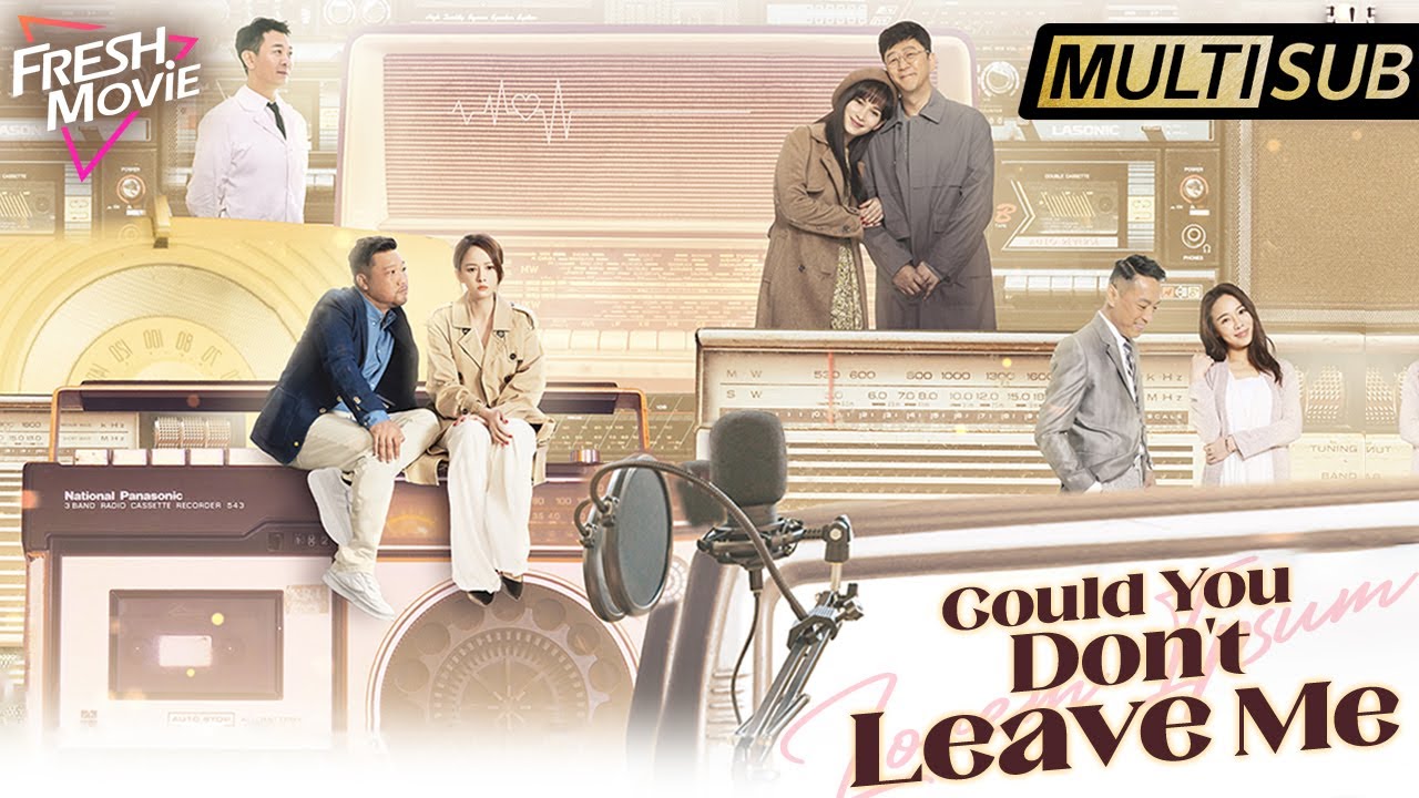【Multi-sub】Could You Don't Leave Me | Latest Chinese Movie | True love ...