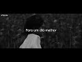 Avicii For A Better Day Tradução
