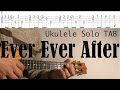 Ever Ever After - Enchanted (魔法にかけられて)【Ukulele Solo TAB Difficulty 5/5】