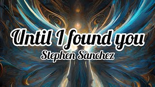 Stephen Sanchez - Until I found you (Lyrics)