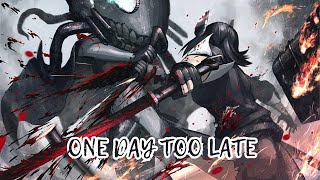 [ One Day Too Late ] - [ Nightcore ]