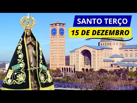 SANTO TERÇO DE APARECIDA DE HOJE - 15/12/2023 