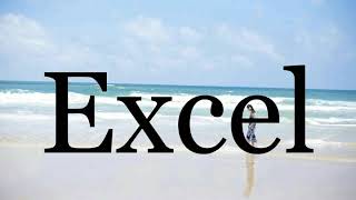 How To Pronounce Excel🌈🌈🌈🌈🌈🌈Pronunciation Of Excel