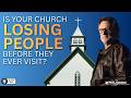 Is Your Church Losing People Before They Ever Visit?