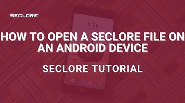 How to Open a Seclore File on an Android Device
