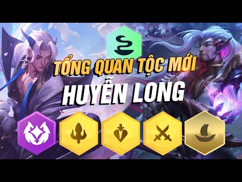 TỔNG QUAN & ĐÁNH GIÁ HỆ/TỘC MỚI ĐTCL MÙA 7: HUYỄN LONG - ĐỘI HÌNH ĐỘT BIẾN 2.0