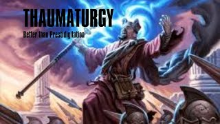 Thaumaturgy: Better than prestidigitation