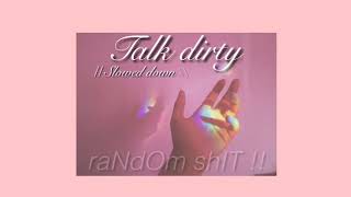 Talk dirty - Jason Derulo // S L O W E D   D O W N \\