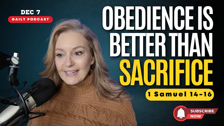 Dec 7/D341: Obedience Is Better Than Sacrifice (1 Samuel 15:22-23)