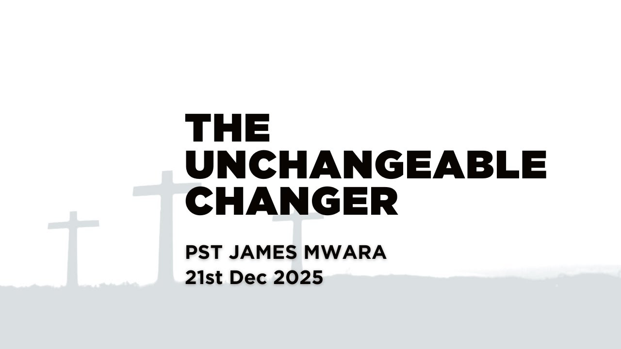 21.12.2025 // THE UNCHANGEABLE CHANGER  // Pst James Mwara