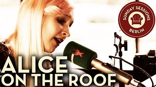 Alice on the Roof "Let Me Down" (Unplugged Version) Sunday Sessions Berlin