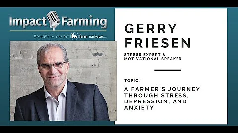 IF23: Gerry Friesen - A Farmers Journey Through Stress, Depression, and Anxiety