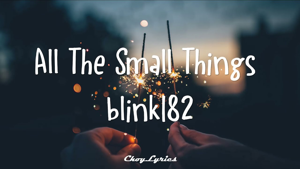 Blink 182   All The Small Things Lyrics
