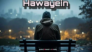Hawayein Song  || Hindi Night lofi Song || Lofi Reverb Song 2024