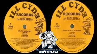 Da Henchmen - What U Gonna Do? &frasl; Flippin' With Da Henchmen (Full VLS) (1994)