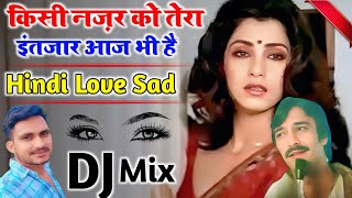 Download Lagu Kisi Nazar Ko Tera Intezar Aaj Bhi Hai - Dj Remix | Old Hindi Song Bewafai | Wo Wadiyan Wo Fizayen MP3