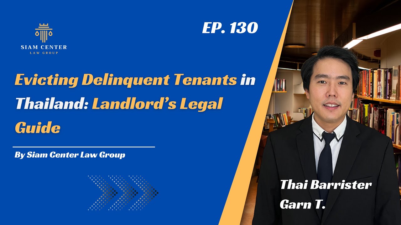 [EP 130] Evicting Delinquent Tenants in Thailand Landlord’s Legal Guide Siam Law Explains