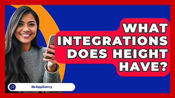 What Integrations Does Height Have? - Be App Savvy