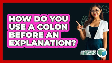 How Do You Use A Colon Before An Explanation?