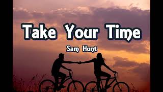 Sam Hunt - Take Your Time (Lyrics)