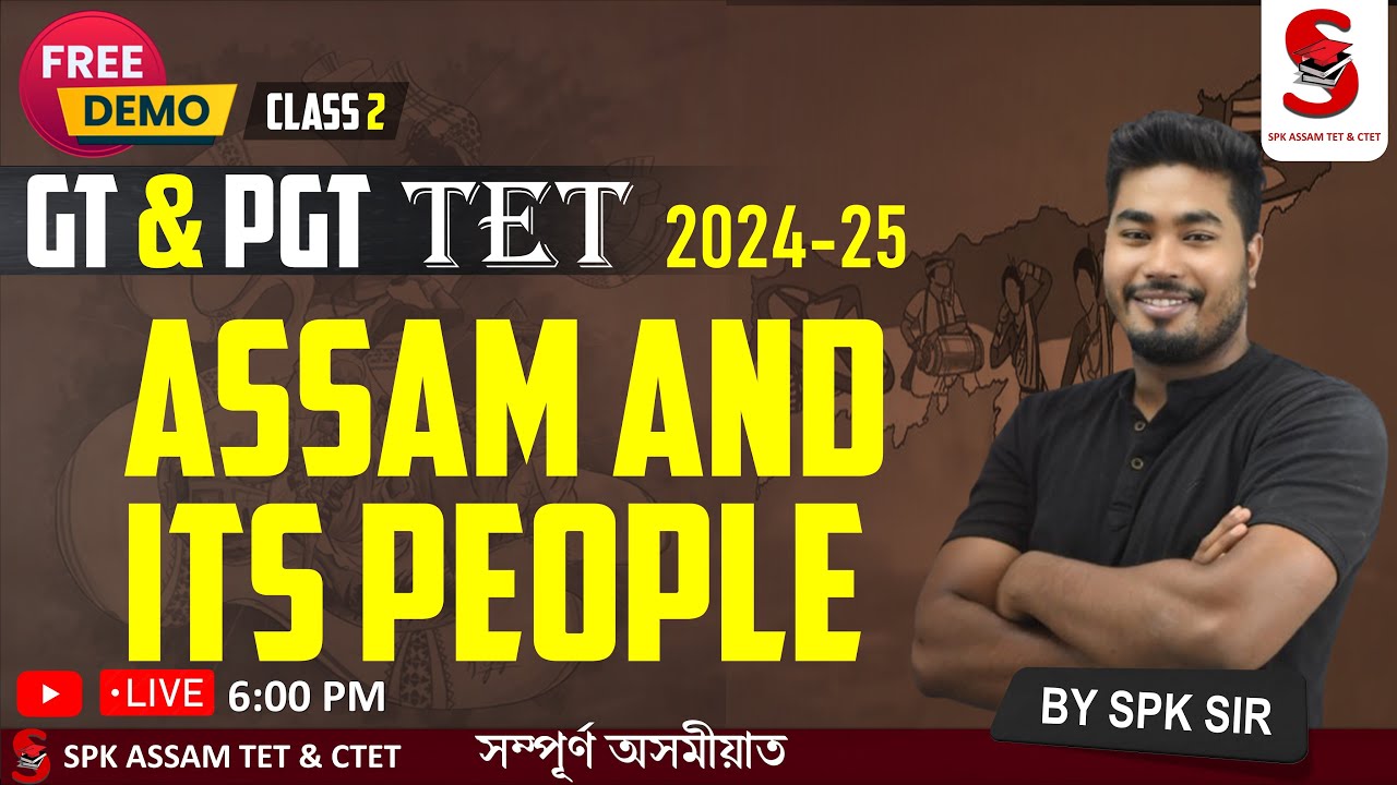 Assam TET (GT & PGT) 2024-25 || About Assam and Its People  || By SPK Sir || Class 2