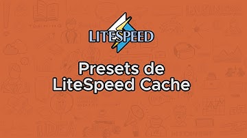 Presets de LiteSpeed Cache en WordPress (Preconfiguraciones)