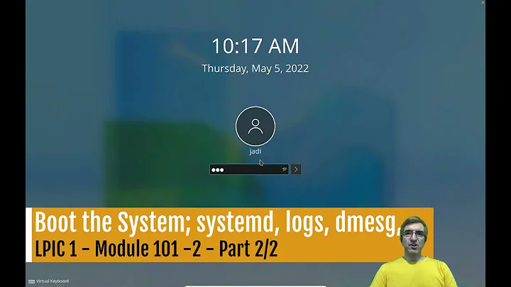 LPIC 1 - 008 - 101.2 - Part 2/2 - Boot Process; logs (dmesg, logs, journalctl) & init (systemd&SysV)