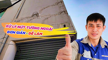 HƯỚNG DẪN XỬ LÝ VẾT NỨT TƯỜNG NGOÀI | NỨT TƯỜNG THẤM DỘT | NGUYÊN NHÂN NỨT TƯỜNG