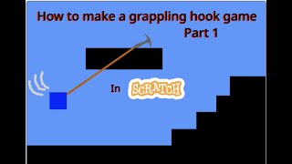 How to make a grappling hook in scratch (part 1)