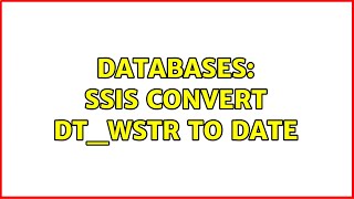 Databases: SSIS convert DT_WSTR to date