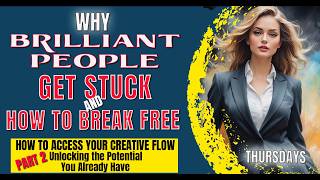 How To Access Your Creative Flow: Unlocking The Potential You Already Have