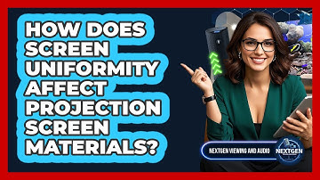 How Does Screen Uniformity Affect Projection Screen Materials? - NextGen Viewing and Audio