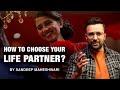 How to choose your life partner by sandeep maheshwari