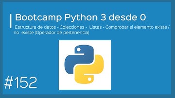 Bootcamp Python 3 - Estructuras de datos - Colecciones - Listas - Operador de pertenencia
