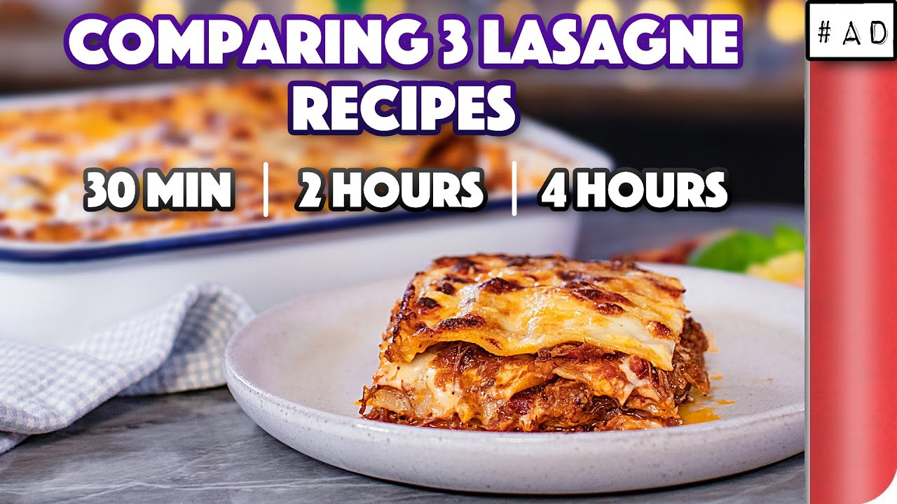 Comparing 3 Lasagne Recipes | 30 min vs 2 hours vs 4 hours | Sorted Food