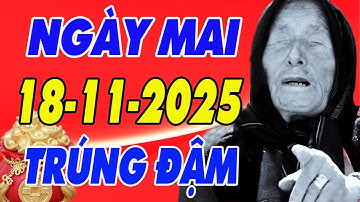 Tử Vi Ngày 18/11/2025 Của 12 Con Giáp , Lộ Diện Những Con Giáp Phát Tài , Tiền Về Như Nước