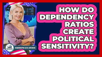 How Do Dependency Ratios Create Political Sensitivity? - Demographic Data Answers