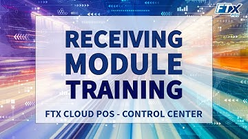 Receiving Module in Control Center (FTx POS Training)