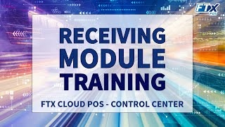Receiving Module in Control Center (FTx POS Training)