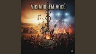 Viciado em Você Viciado em Você