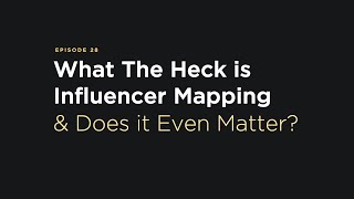 Episode 28: Influencer Mapping - What is it and Doesn't Even Matter | Michael Brito