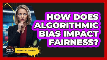 How Does Algorithmic Bias Impact Fairness?