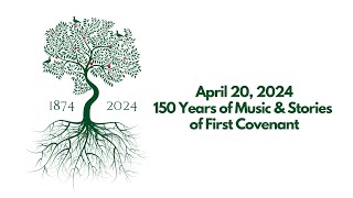 First Covenant Church of St. Paul  150th Anniversary Worship Service  April 20, 2024