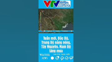 Tuần mới, Bắc Bộ, Trung Bộ nắng nóng, Tây Nguyên, Nam Bộ tăng mưa | VTVWDB