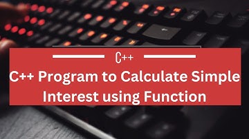 C++ Program to Calculate Simple Interest using Function #coding #program