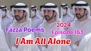New Fazza Poem | I Am All Alone | Sheik Hamdan Poetry | Crown Prince of Dubai Prince Fazza Poem 2024