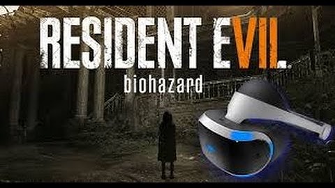 How to play Resident Evil 7 teaser on VR